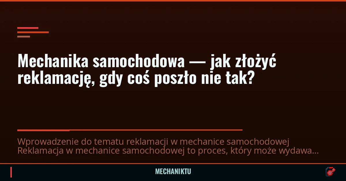 Mechanika samochodowa — jak złożyć reklamację, gdy coś poszło nie tak?