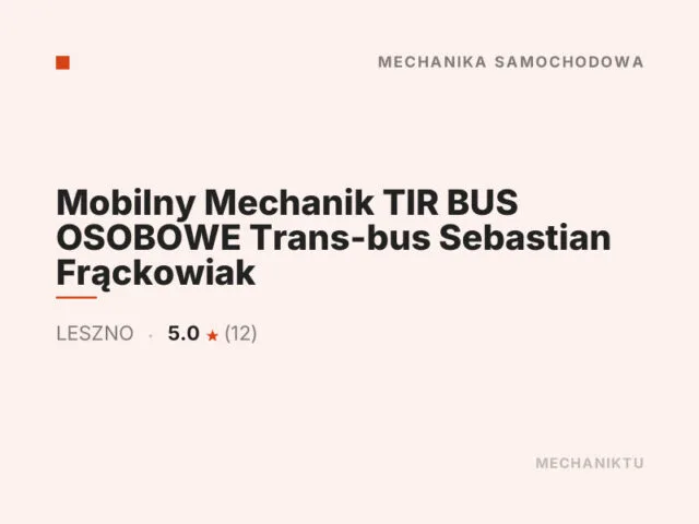 Mobilny Mechanik TIR BUS OSOBOWE Trans-bus Sebastian Frąckowiak
