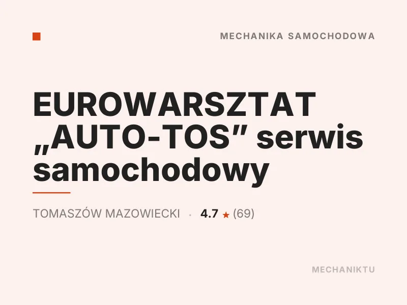 EUROWARSZTAT AUTO-TOS serwis samochodowy Mechanika samochodowa Tomaszów Mazowiecki