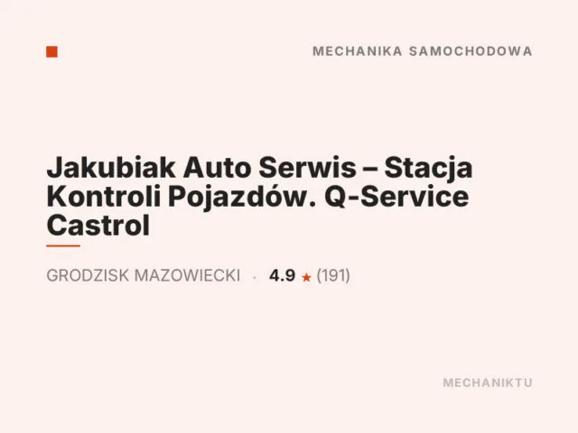 Jakubiak Auto Serwis – Stacja Kontroli Pojazdów. Q-Service Castrol