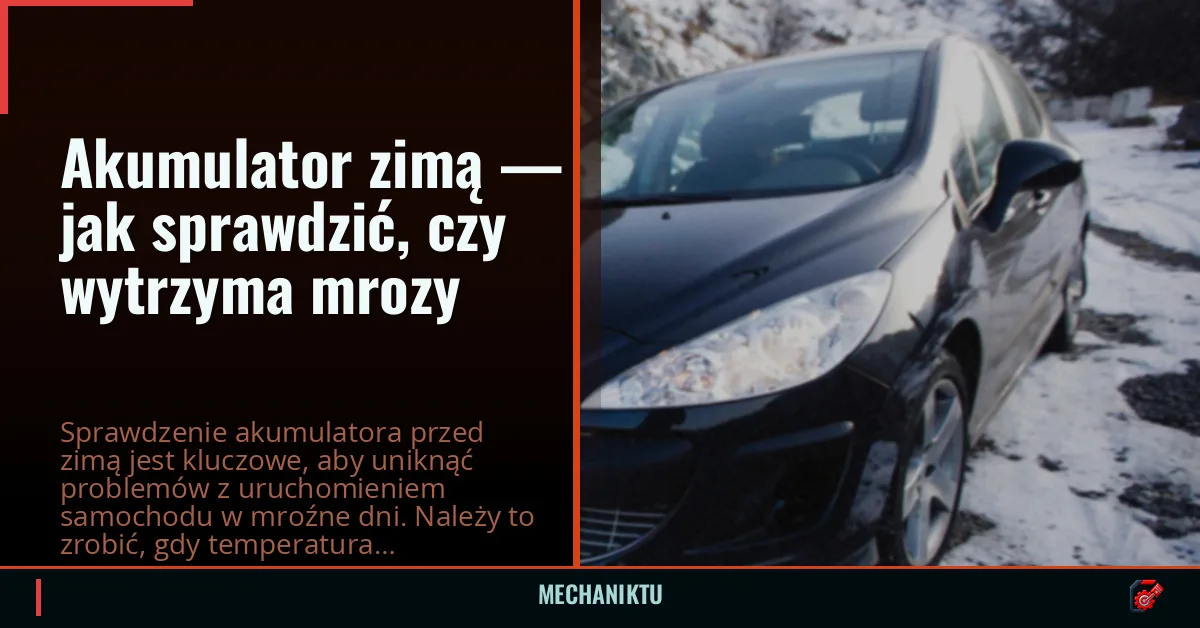 Akumulator zimą — jak sprawdzić, czy wytrzyma mrozy