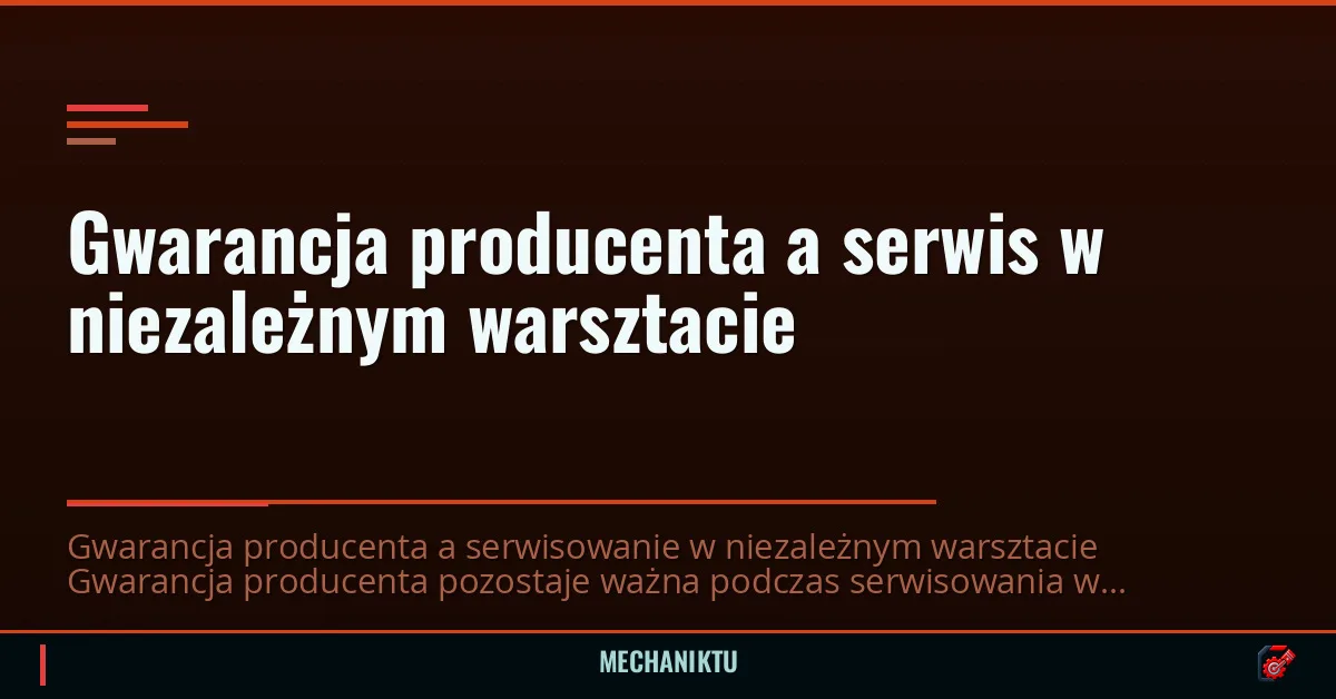 Gwarancja producenta a serwis w niezależnym warsztacie