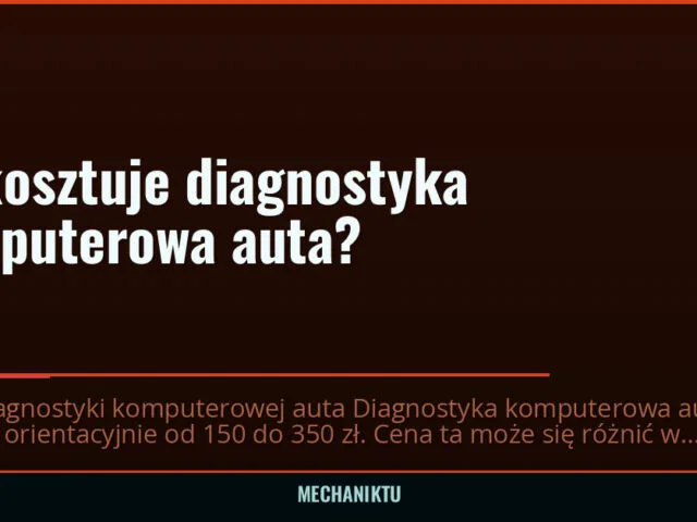 Ile kosztuje diagnostyka komputerowa auta? — mechaniktu.pl
