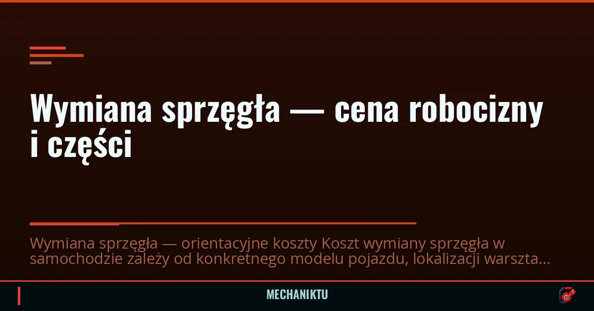 Wymiana sprzęgła — cena robocizny i części