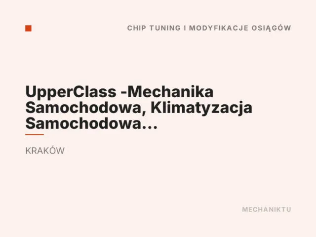 UpperClass -Mechanika Samochodowa, Klimatyzacja Samochodowa , Diagnostyka, Chiptuning/ Modyfikacje, Naprawa 4×4- Kraków