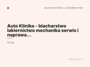 Auto Klinika – blacharstwo lakiernictwo mechanika serwis i naprawa klimatyzacji samochodowej wymiana opon w autach osobowych