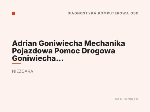 Adrian Goniwiecha Mechanika Pojazdowa Pomoc Drogowa Goniwiecha Auto Center