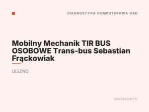 Mobilny Mechanik TIR BUS OSOBOWE Trans-bus Sebastian Frąckowiak