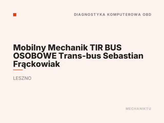 Mobilny Mechanik TIR BUS OSOBOWE Trans-bus Sebastian Frąckowiak