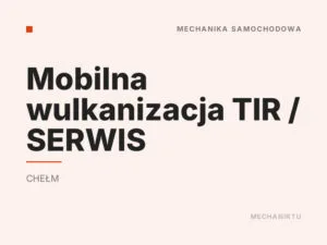 Mobilna wulkanizacja TIR / SERWIS