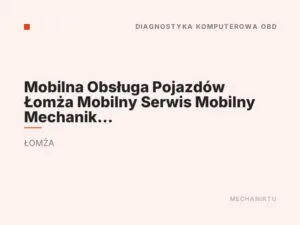 Mobilna Obsługa Pojazdów Łomża Mobilny Serwis Mobilny Mechanik Osobowe TIR Bus Budowlane 24/7