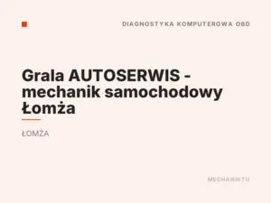 Grala AUTOSERWIS – mechanik samochodowy Łomża