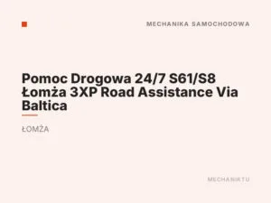 Pomoc Drogowa 24/7 S61/S8 Łomża 3XP Road Assistance Via Baltica