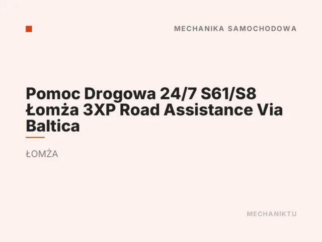 Pomoc Drogowa 24/7 S61/S8 Łomża 3XP Road Assistance Via Baltica