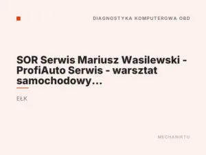 SOR Serwis Mariusz Wasilewski – ProfiAuto Serwis – warsztat samochodowy – mechanik
