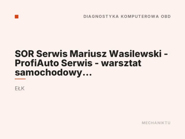 SOR Serwis Mariusz Wasilewski – ProfiAuto Serwis – warsztat samochodowy – mechanik