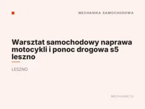 Warsztat samochodowy naprawa motocykli i ponoc drogowa s5 leszno