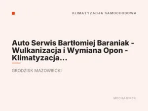 Auto Serwis Bartłomiej Baraniak – Wulkanizacja i Wymiana Opon – Klimatyzacja – Mechanik Samochodowy Grodzisk Mazowiecki