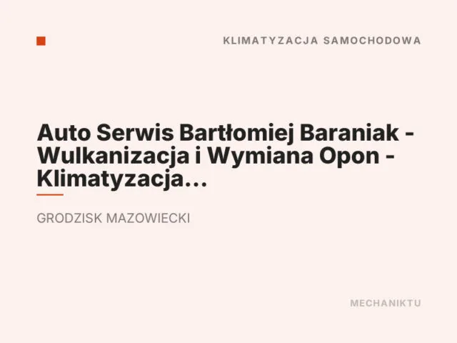 Auto Serwis Bartłomiej Baraniak – Wulkanizacja i Wymiana Opon – Klimatyzacja – Mechanik Samochodowy Grodzisk Mazowiecki