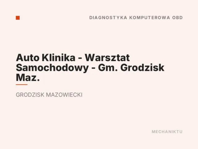 Auto Klinika – Warsztat Samochodowy – Gm. Grodzisk Maz.