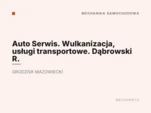 Auto Serwis. Wulkanizacja, usługi transportowe. Dąbrowski R.