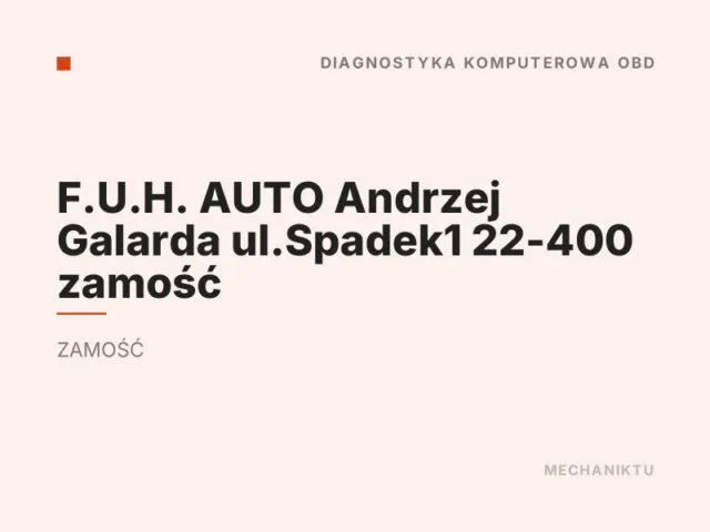 F.U.H. AUTO Andrzej Galarda ul.Spadek1 22-400 zamość
