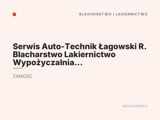 Serwis Auto-Technik Łagowski R. Blacharstwo Lakiernictwo Wypożyczalnia Diagnostyka