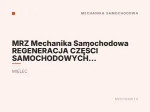 MRZ Mechanika Samochodowa REGENERACJA CZĘŚCI SAMOCHODOWYCH ZACISKÓW HAMULCOWYCH Serwis układu hamulcowego Mielec
