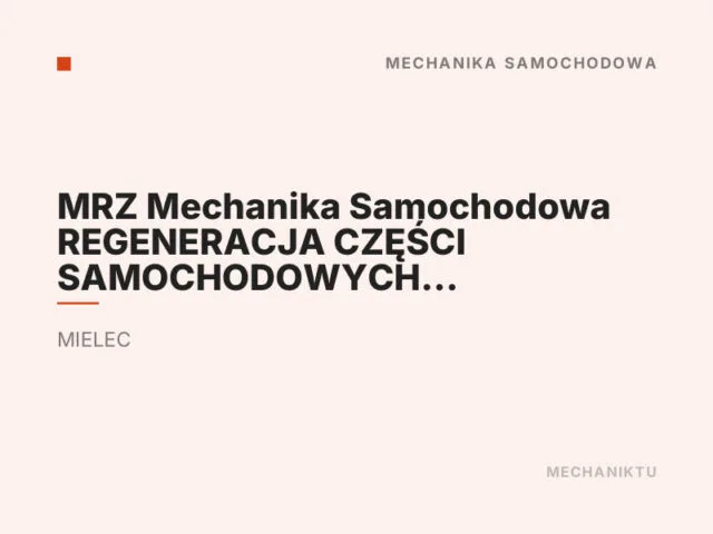 MRZ Mechanika Samochodowa REGENERACJA CZĘŚCI SAMOCHODOWYCH ZACISKÓW HAMULCOWYCH Serwis układu hamulcowego Mielec