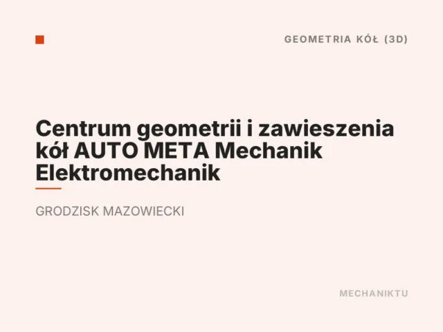 Centrum geometrii i zawieszenia kół AUTO META Mechanik Elektromechanik