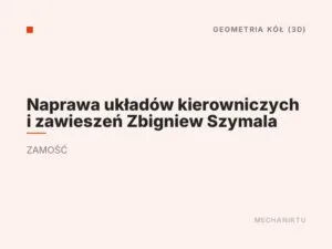 Naprawa układów kierowniczych i zawieszeń Zbigniew Szymala