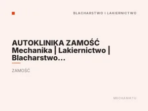 AUTOKLINIKA ZAMOŚĆ Mechanika | Lakiernictwo | Blacharstwo | Wulkanizacja | Geometria Kół 3D