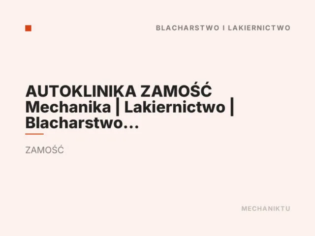 AUTOKLINIKA ZAMOŚĆ Mechanika | Lakiernictwo | Blacharstwo | Wulkanizacja | Geometria Kół 3D