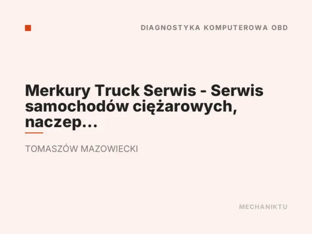 Merkury Truck Serwis – Serwis samochodów ciężarowych, naczep oraz busów