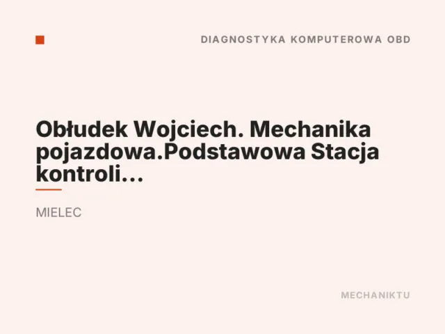 Obłudek Wojciech. Mechanika pojazdowa.Podstawowa Stacja kontroli pojazdów