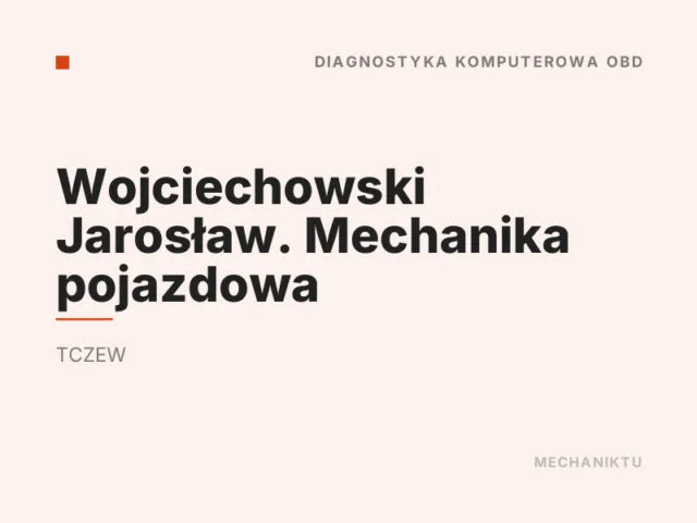 Wojciechowski Jarosław. Mechanika pojazdowa