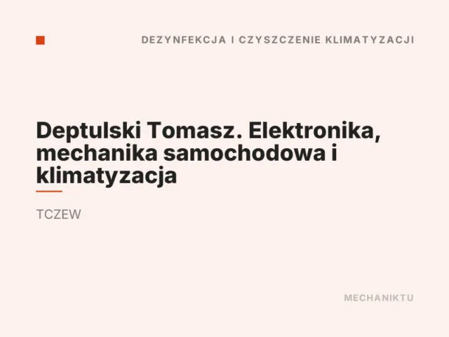 Deptulski Tomasz. Elektronika, mechanika samochodowa i klimatyzacja